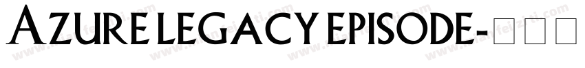 Azure legacy episode字体转换